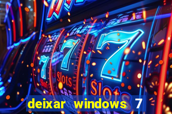 deixar windows 7 mais rapido